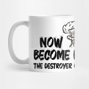 Now I Am Become Death The Destroyer Of Worlds Mug